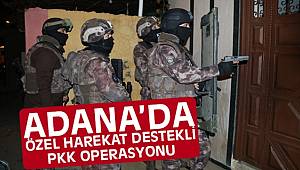 Adana'da Şafak Vakti PKK Operasyonu