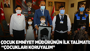 Çocuk Emniyet Müdürünün ilk talimatı 