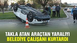 Gaziantep'te takla atan araçtan yaralıyı belediye çalışanı kurtardı