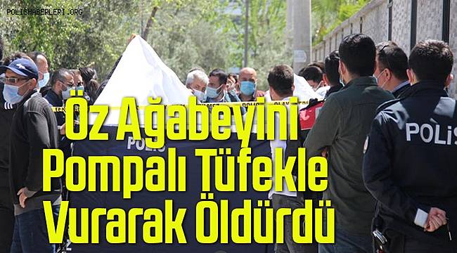İzmir'de bir kişi öz ağabeyini pompalı tüfekle vurarak öldürdü