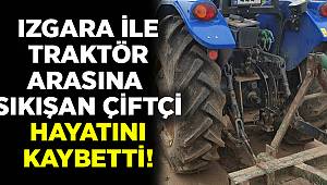 Manisa'da Izgara ile traktör arasına sıkışan çiftçi hayatını kaybetti