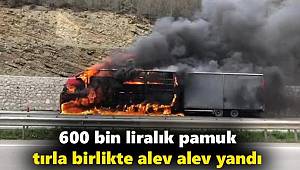 Samsun'da 600 bin liralık pamuk tırla birlikte alev alev yandı