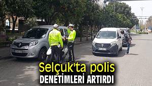 Selçuk'ta polis hafta sonu denetimleri artırdı