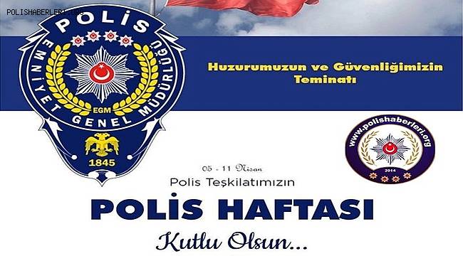 Türk Polis Teşkilatımızın Polis Haftası Kutlu Olsun
