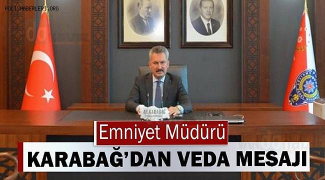 Van İl Emniyet Müdürü Karabağ’dan veda mesajı