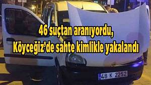 46 suçtan aranıyordu, Köyceğiz'de sahte kimlikle yakalandı