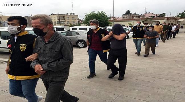 Adana'da firariler operasyonunda 22 kişi yakalandı