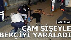 Antalya'da cam şişeyle bekçiyi boynundan yaralayan şüpheli bacağından vuruldu
