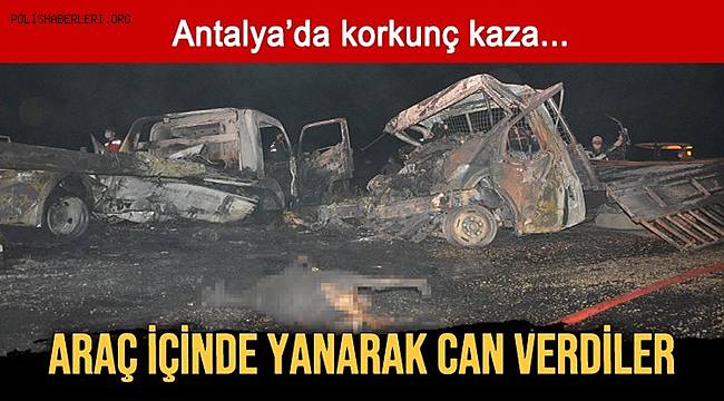 Antalya'da kaza sonrası alevlenen araçta 2 kişi yanarak yaşamını yitirdi