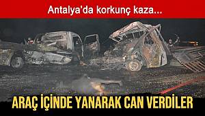 Antalya'da kaza sonrası alevlenen araçta 2 kişi yanarak yaşamını yitirdi