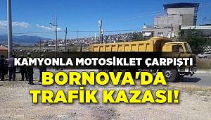 Bornova'da Kamyonla çarpışan Motosikletin Sürücüsü hayatını kaybetti
