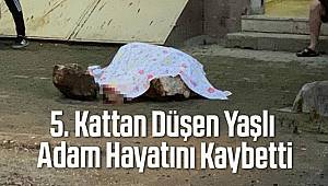 Bursa'da beşinci kattan düşen yaşlı adam hayatını kaybetti