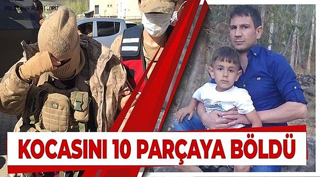 Cani kadın, kocasını öldürüp parçalarını foseptik çukuruna attı