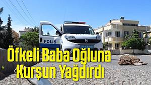 Gaziantep'te öfkeli baba oğluna kurşun yağdırdı