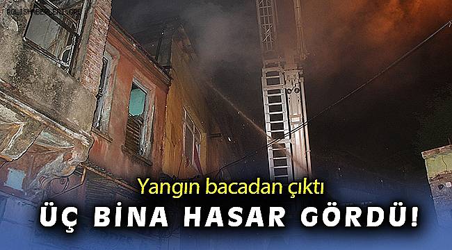 İzmir'de fırın bacasından çıkan yangında 3 bina hasar gördü