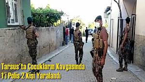 Mersin'de çocukların kavgasında 1'i polis 2 kişi yaralandı