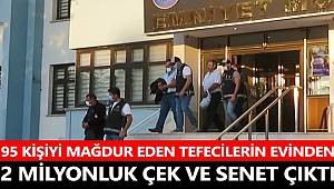 Denizli'de 95 kişiyi mağdur eden tefecilerin evinden 2 milyonluk çek ve senet çıktı