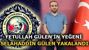MİT'ten FETÖ operasyonu Elebaşı Fetullah Gülen'in yeğeni yakalandı