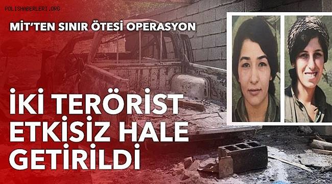 MİT'ten sınır ötesi operasyon İki terörist etkisiz hale getirildi