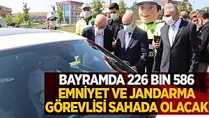 Bayramda 226 bin 586 emniyet ile jandarma görevlisi sahada olacak