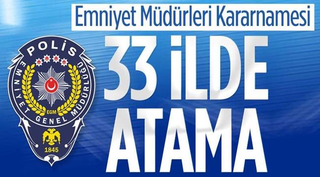 Emniyet Müdürleri Kararnamesi Resmi Gazete'de yayımlandı 33 ile yeni Emniyet Müdürü atandı ...