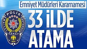 Emniyet Müdürleri Kararnamesi Resmi Gazete'de yayımlandı 33 ile yeni Emniyet Müdürü atandı