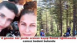 4 gündür her yerde aranan kayıp Emine öğretmenin cansız bedeni bulundu