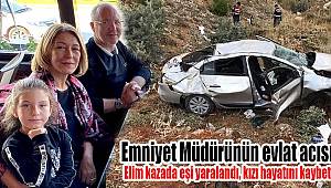Emniyet Müdürü Örten'in Küçük Kızı Trafik Kazasında Hayatını Kaybetti 