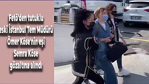 FETÖ'den tutuklanan İstanbul TEM Şube Müdürü Ömer Köse'nin eşi Semra Köse FETÖ'den Tutuklandı