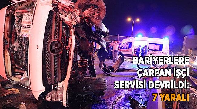Kocaeli'de bariyerlere çarpan işçi servisi devrildi 7 kişi yaralandı