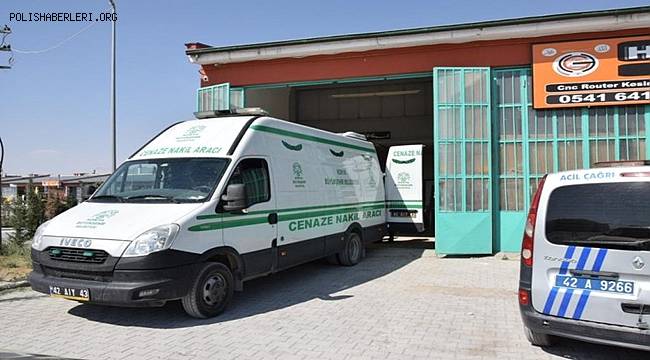 Konya'da 55 yaşındaki mobilya ustası mola saatinde cansız bulundu