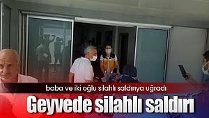Sebze halinde baba ve iki oğlu silahlı saldırıya uğradı
