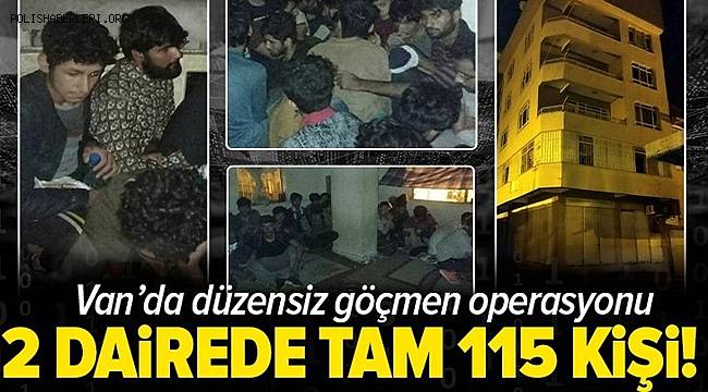Van'da 2 Dairede Tam 115 Düzensiz Göçmen Yakalandı