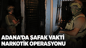 Adana'da Şafak Vakti Narkotik Operasyonu