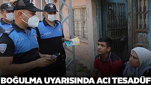 Adana polisi boğulma uyarısında bulundu, acı tesadüf yürekleri yaktı