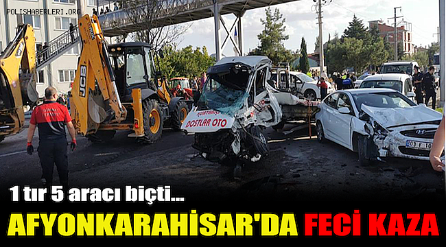 Afyonkarahisar'da kontrolden çıkan tır karşı şeride geçip 5 aracı biçti