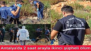 Antalya'da 2 saat arayla, 2 gencin cansız bedeni bulundu! 