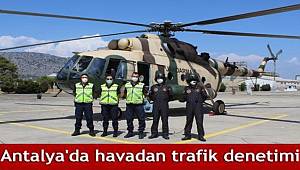 Antalya'da havadan trafik denetiminde 65 sürücüye 45 bin lira ceza kesildi