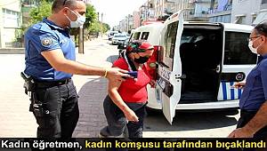 Antalya'da kadın öğretmen, kadın komşusu tarafından bıçaklandı