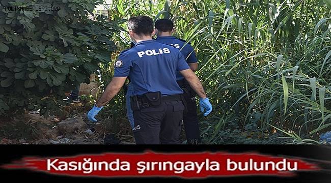 Antalya'da kasık bölgesine şırınga saplı cansız erkek bedeni bulundu