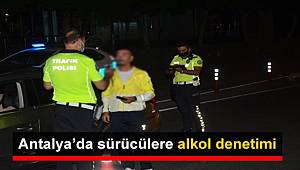 Antalya'da sürücülere alkol denetimi