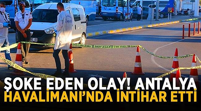 Antalya havalimanındaki tramvay durağından aşağı atlayan turist hayatını kaybetti