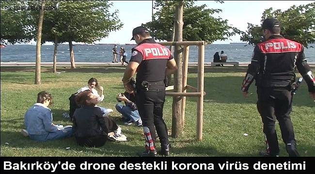 Bakırköy'de drone destekli korona virüs denetimi