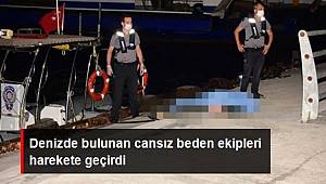 Denizde bulunan cansız beden ekipleri harekete geçirdi