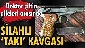 Doktor çiftin aileleri arasındaki silahlı 'takı' kavgasında 4 kişi yaralandı