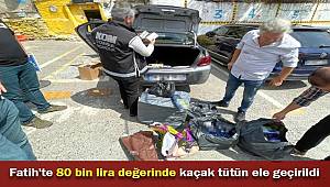 Fatih'te 80 bin lira değerinde kaçak tütün ele geçirildi