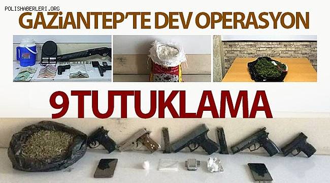 Gaziantep'te uyuşturucu operasyonunda 9 tutuklama