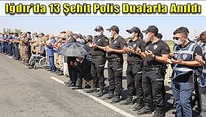 Iğdır'da 6 yıl önce PKK'nın saldırısında Şehit olan 13 Polis Dualarla Anıldı