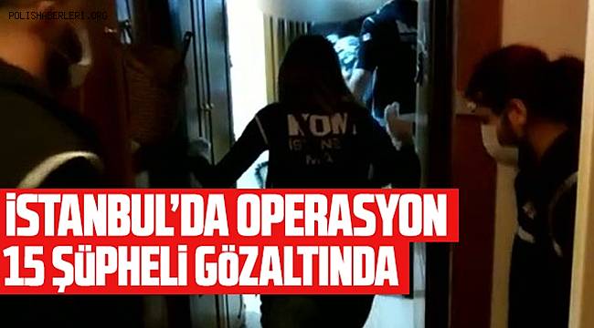 İstanbul'da FETÖ operasyonu 15 gözaltı