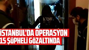 İstanbul'da FETÖ operasyonu 15 gözaltı